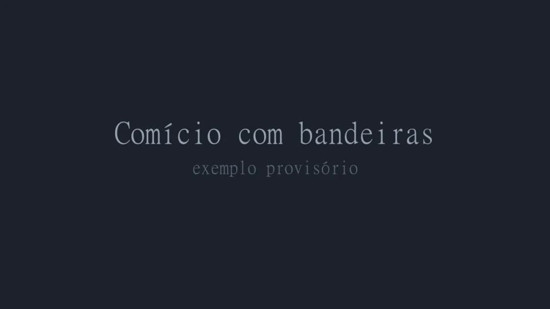 Exemplo fictício: Comício com bandeiras