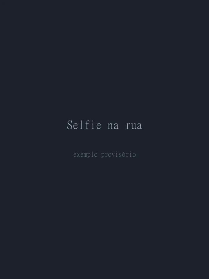 Exemplo fictício: Selfie na rua